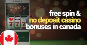 Best Free Spin and No Deposit Casino Bonuses in Canada