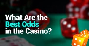 The Best Odds in Casino Games for a Payout