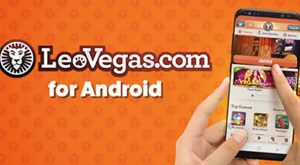 LeoVegas Android App Goes Live in Sweden, Denmark and Spain