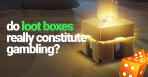 ​Do Loot Boxes Really Constitute Gambling?