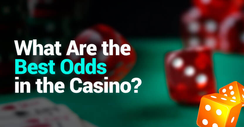 What are the best odds in the casino?